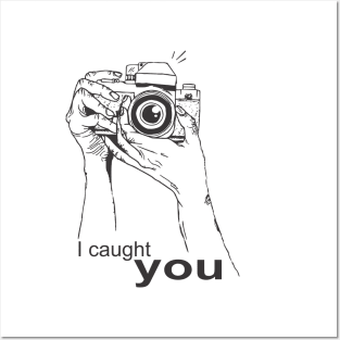 I caught you. Photography Posters and Art